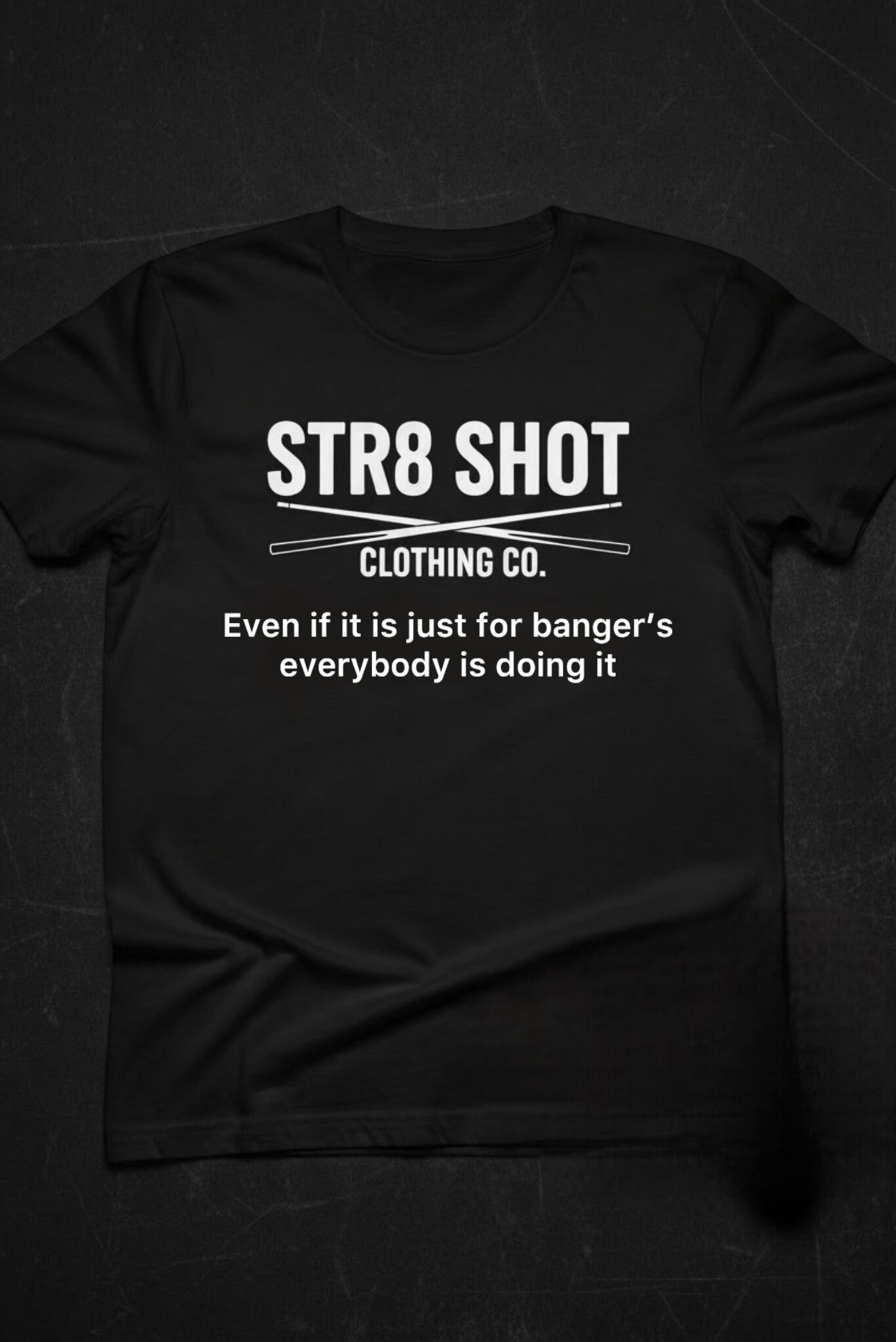 STR8 SHOT - Bangers Tee