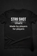 STR8 SHOT - Made By Players Tee
