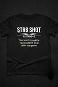 STR8 SHOT - You Couldn't Deal Tee