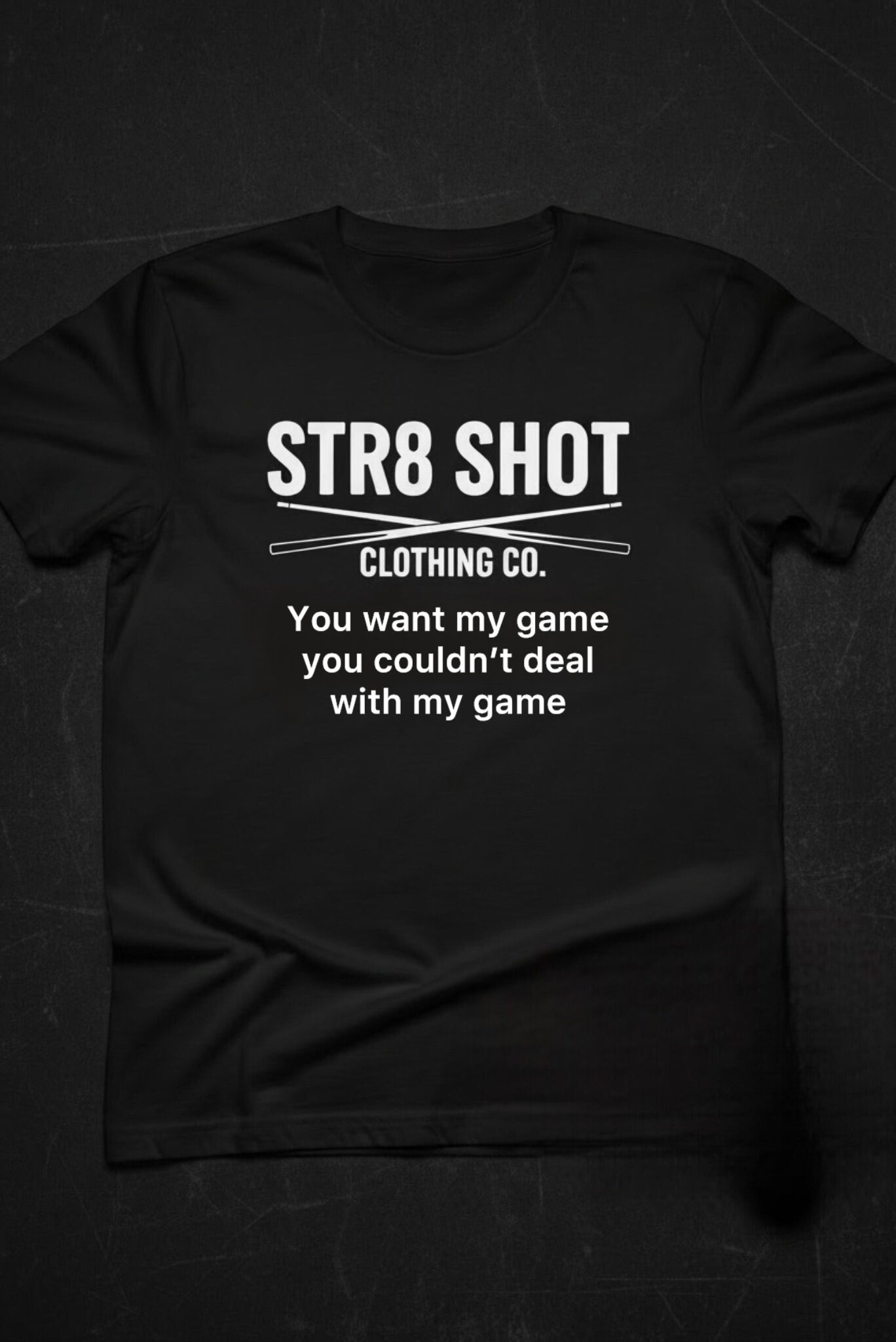 STR8 SHOT - You Couldn't Deal Tee