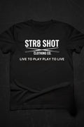 STR8 SHOT - Live To Play Tee